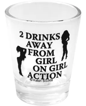 2 Drinks Away From Girl on Girl Action Clear Shot Glass