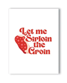 Let Me Sirloin The Groin Naughty Greeting Card